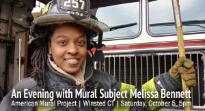 A firefighter in gear smiles in front of a fire truck. Text reads: "An Evening with Mural Subject Melissa Bennett. American Mural Project | Winsted, CT | Saturday, October 5, 5pm.