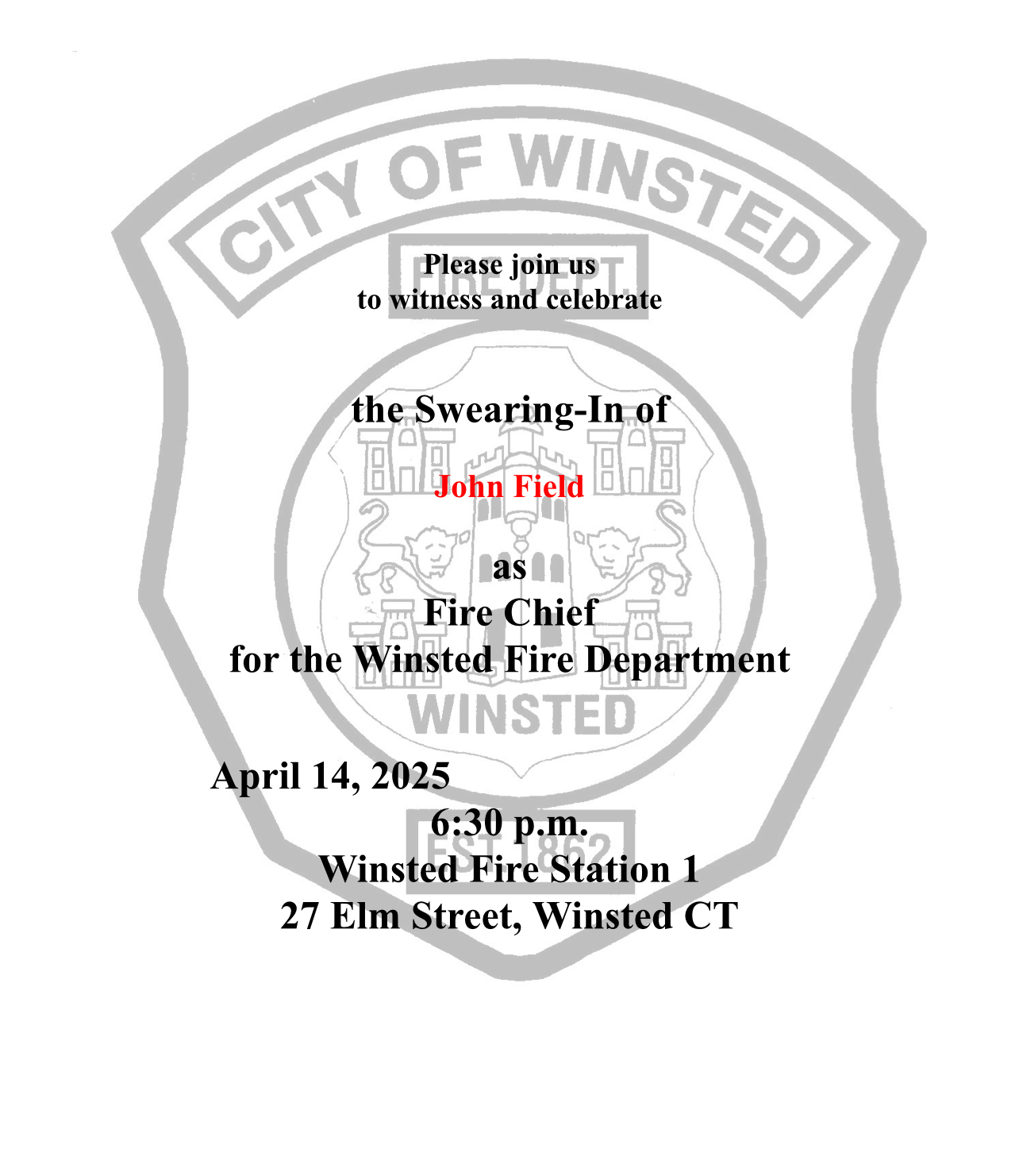 Invitation for the swearing-in ceremony of John Field as Fire Chief for the Winsted Fire Department on April 14, 2025, at 6:30 p.m., located at Winsted Fire Station 1, 27 Elm Street, Winsted, CT. Background features the emblem of the City of Winsted.